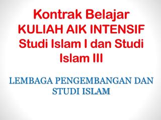 Kontrak Belajar KULIAH AIK INTENSIF Studi Islam I dan Studi Islam III