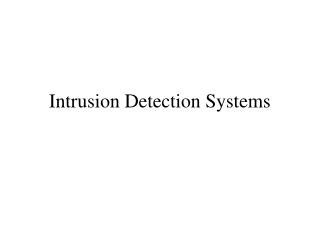 Intrusion Detection Systems