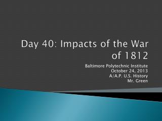 Day 40 : Impacts of the War of 1812