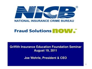 Griffith Insurance Education Foundation Seminar August 19, 2011 Joe Wehrle, President &amp; CEO