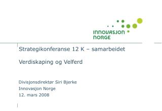 Strategikonferanse 12 K – samarbeidet Verdiskaping og Velferd