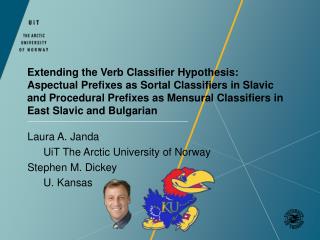 Laura A. Janda 	UiT The Arctic University of Norway Stephen M. Dickey 	U. Kansas