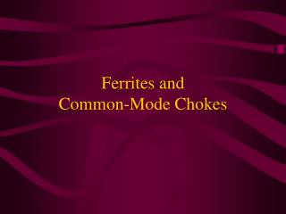 Ferrites and Common-Mode Chokes