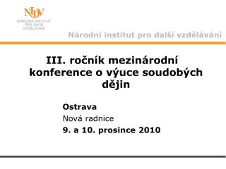 III. ročník mezinárodní konference o výuce soudobých dějin Ostrava 			Nová radnice