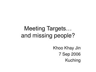 Meeting Targets… and missing people?