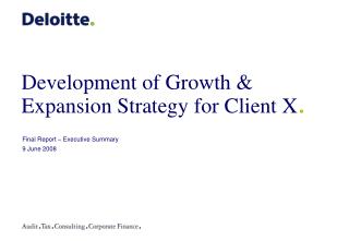 Development of Growth &amp; Expansion Strategy for Client X .