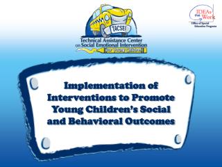Implementation of Interventions to Promote Young Children’s Social and Behavioral Outcomes