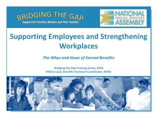 Bridging the Gap Training Series, 2010 Hillary Lazar, Benefits Outreach Coordinator, NHSA