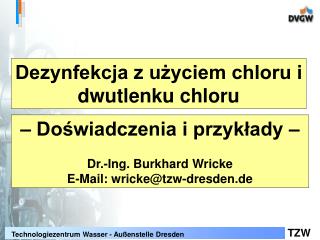 – Doświadczenia i przykłady – Dr.-Ing. Burkhard Wricke E-Mail: wricke@tzw-dresden.de