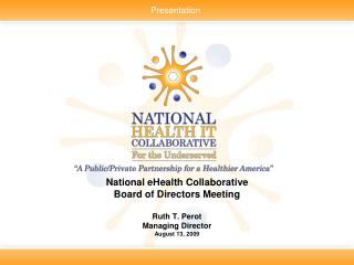 National eHealth Collaborative Board of Directors Meeting Ruth T. Perot Managing Director