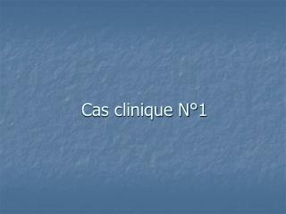 Cas clinique N°1