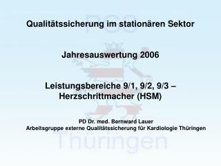 Qualitätssicherung im stationären Sektor Jahresauswertung 2006 Leistungsbereiche 9/1, 9/2, 9/3 –
