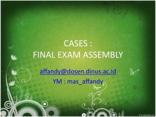 CASES : FINAL EXAM ASSEMBLY