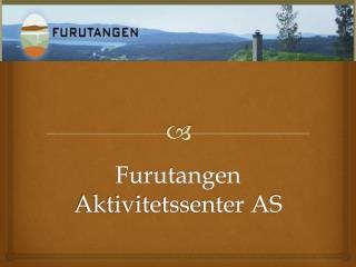 Furutangen Aktivitetssenter AS