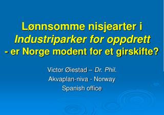 Lønnsomme nisjearter i Industriparker for oppdrett - er Norge modent for et girskifte?