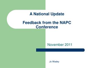 A National Update Feedback from the NAPC Conference