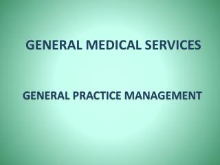 GENERAL MEDICAL SERVICES