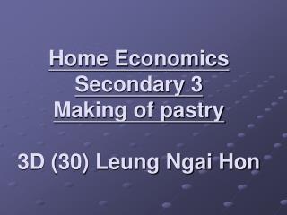 Home Economics Secondary 3 Making of pastry 3D (30) Leung Ngai Hon