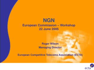 NGN European Commission – Workshop 22 June 2005