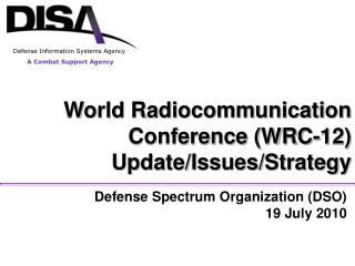 World Radiocommunication Conference (WRC-12) Update/Issues/Strategy