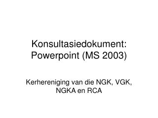 Konsultasiedokument: Powerpoint (MS 2003)