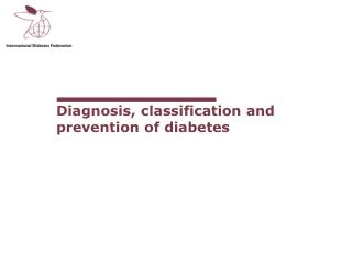 Diagnosis, classification and prevention of diabetes