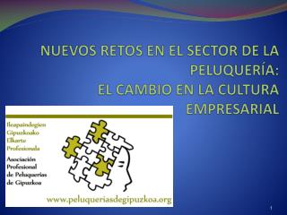 NUEVOS RETOS EN EL SECTOR DE LA PELUQUERÍA: EL CAMBIO EN LA CULTURA EMPRESARIAL
