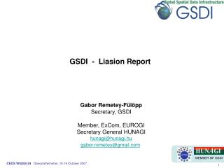 GSDI - Liasion Report Gabor Remetey-Fülöpp Secretary, GSDI Member, ExCom, EUROGI
