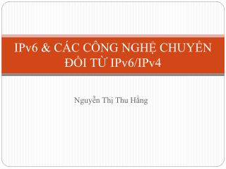 IPv6 &amp; CÁC CÔNG NGHỆ CHUYỂN ĐỔI TỪ IPv6/IPv4