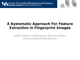 A Systematic Approach For Feature Extraction in Fingerprint Images