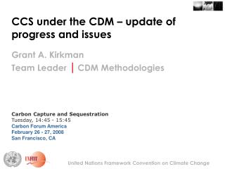 CCS under the CDM – update of progress and issues Grant A. Kirkman