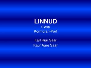 LINNUD 2.osa Kormoran-Part