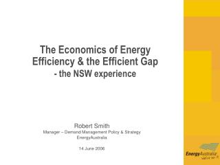 The Economics of Energy Efficiency &amp; the Efficient Gap - the NSW experience