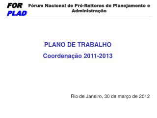 PLANO DE TRABALHO Coordenação 2011-2013