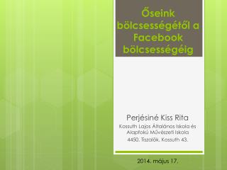 Őseink bölcsességétől a Facebook bölcsességéig