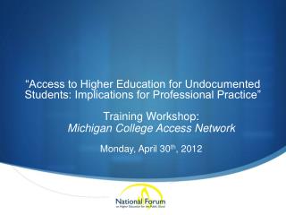 “Access to Higher Education for Undocumented Students: Implications for Professional Practice”