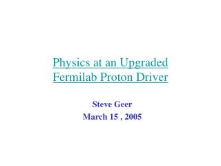 Physics at an Upgraded Fermilab Proton Driver