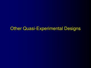 Other Quasi-Experimental Designs