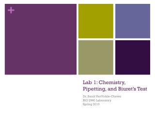 Lab 1: Chemistry, Pipetting, and Biuret ’ s Test