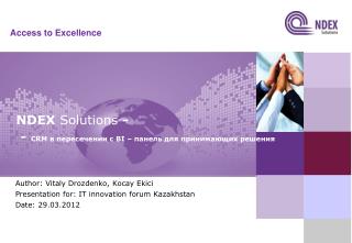 Author: Vitaly Drozdenko, Kocay Ekici Presentation for: IT innovation forum Kazakhstan