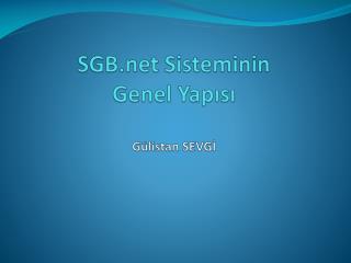 SGB Sisteminin Genel Yapısı Gülistan SEVGİ
