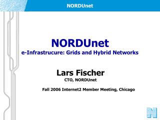 NORDUnet e-Infrastrucure: Grids and Hybrid Networks