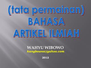 WAHYU WIBOWO kangbowoz@yahoo 2012