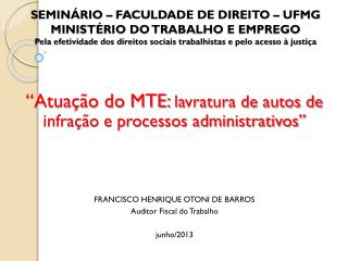 “Atuação do MTE: lavratura de autos de infração e processos administrativos”