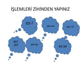 İŞLEMLERİ ZİHİNDEN YAPINIZ