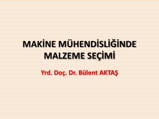 MAKİNE MÜHENDİSLİĞİNDE MALZEME SEÇİMİ