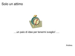 …un paio di idee per tenermi sveglio! ….