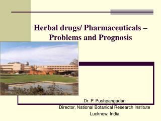 Herbal drugs/ Pharmaceuticals – Problems and Prognosis