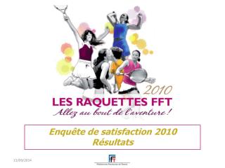 Enquête de satisfaction 2010 Résultats