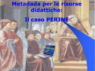 Metadada per le risorse didattiche: Il caso PERINE